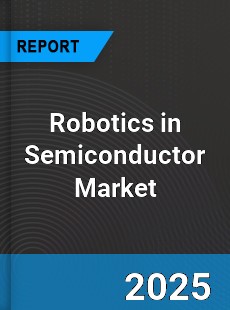 Global Robotics in Semiconductor Market
