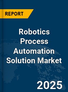 Global Robotics Process Automation Solution Market