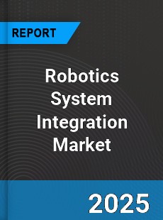 Global Robotics System Integration Market