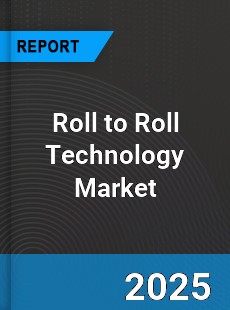 Global Roll to Roll Technology Industry