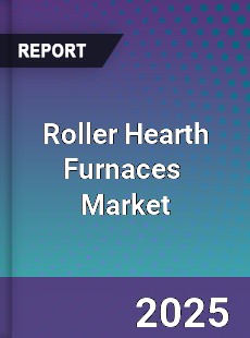 Global Roller Hearth Furnaces Professional Survey Report