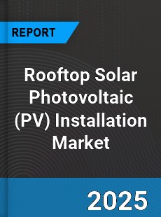 Rooftop Solar Photovoltaic Installation Global Market