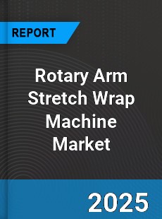 Global Rotary Arm Stretch Wrap Machine Market