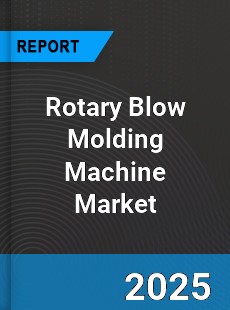 Global Rotary Blow Molding Machine Market