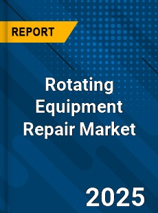 Global Rotating Equipment Repair Market
