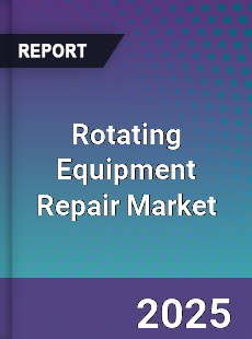 Global Rotating Equipment Repair Market