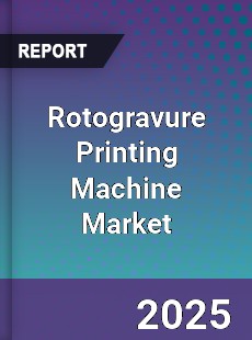 Global Rotogravure Printing Machine Industry
