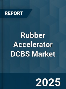 Rubber Accelerator DCBS Market