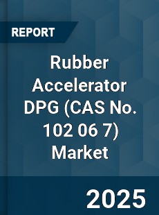 Rubber Accelerator DPG Global Market