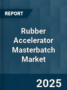Rubber Accelerator Masterbatch Market