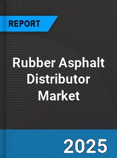 Rubber Asphalt Distributor Market