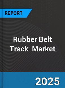 Global Rubber Belt Track Market