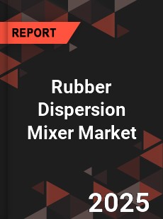 Global Rubber Dispersion Mixer Market