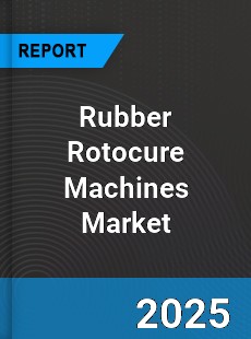 Global Rubber Rotocure Machines Industry