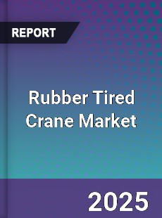 Global Rubber Tired Crane Market