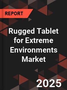 Rugged Tablet for Extreme Environments Market