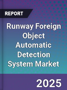 Runway Foreign Object Automatic Detection System Market