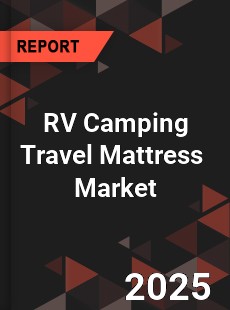 Global RV Camping Travel Mattress Industry