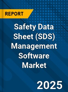 Safety Data Sheet Management Software Market