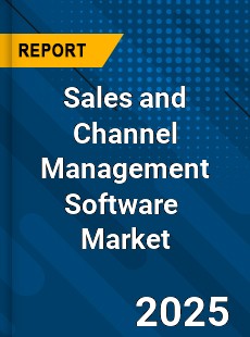 Global Sales and Channel Management Software Market