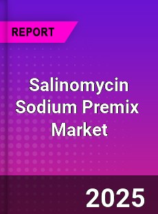 Salinomycin Sodium Premix Global and China Top Players Market