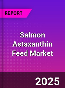 Salmon Astaxanthin Feed Market