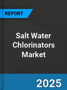 Global Salt Water Chlorinators Market