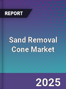 Sand Removal Cone Market