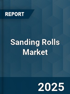 Sanding Rolls Market