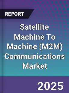 Global Satellite Machine To Machine Communications Market