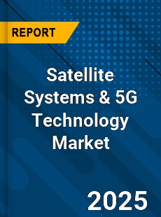 Global Satellite Systems amp 5G Technology Market