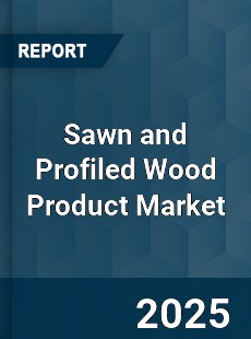 Global Sawn and Profiled Wood Product Market