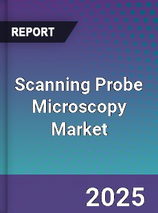 Global Scanning Probe Microscopy Market