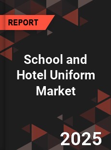 Global School and Hotel Uniform Market