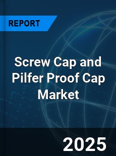 COVID 19 Outbreak Global Screw Cap and Pilfer Proof Cap Industry