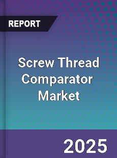 Global Screw Thread Comparator Industry