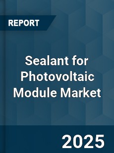 Sealant for Photovoltaic Module Market