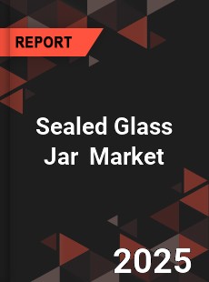 Global Sealed Glass Jar Outlook