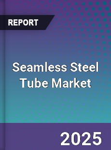 Global Seamless Steel Tube Market