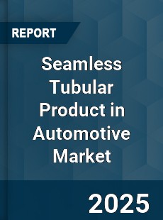 Global Seamless Tubular Product in Automotive Market