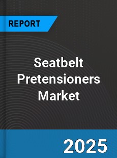 Seatbelt Pretensioners Global Market