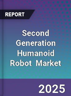 Second Generation Humanoid Robot Market