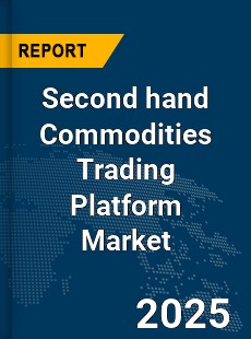 Global Second hand Commodities Trading Platform Market