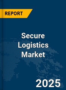 Global Secure Logistics Market