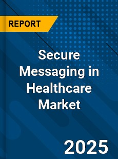 Global Secure Messaging in Healthcare Market