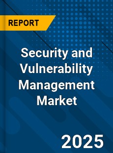 Security and Vulnerability Management Market