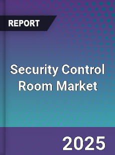 Report on Global Security Control Room Market by Player