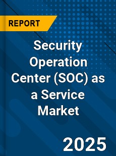 Global Security Operation Center as a Service Market