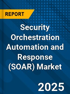 Global Security Orchestration Automation and Response Market