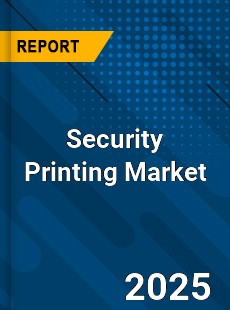 Global Security Printing Market